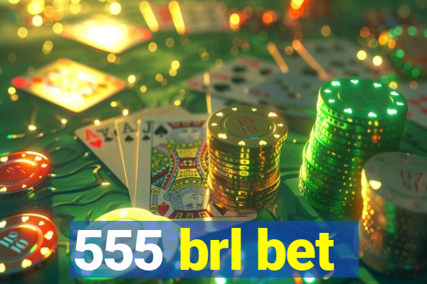 555 brl bet